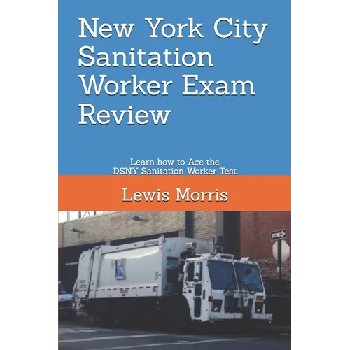 New York City Sanitation Worker Exam Review: Learn how to Ace the DSNY Sanitation Worker Test