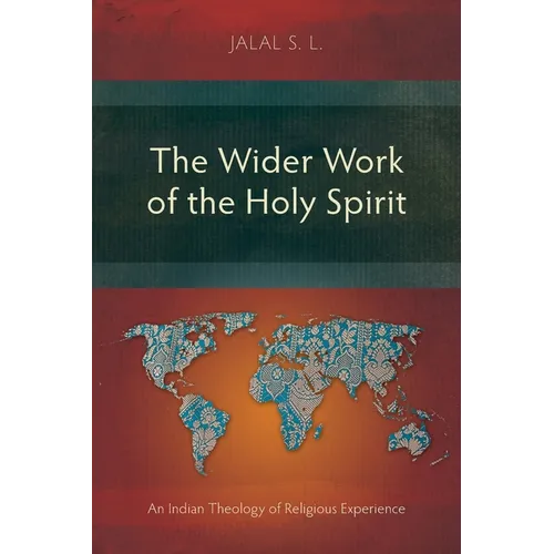 The Wider Work of the Holy Spirit: An Indian Theology of Religious Experience