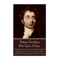 Robert Southey - Wat Tyler, A Play: "All deception in the course of life is indeed nothing else but a lie reduced to practice, and falsehood passing f