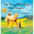 The Pony Who Said His Prayers: The Beginning