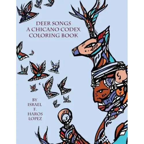 Deer Songs: A Chicano Codex Coloring Book