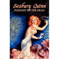 Pledged to the Dead by Seabury Quinn, Fiction, Fantasy, Horror