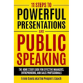 11 Steps to Powerful Presentations and Public Speaking: The Home Study Guide for Effective Managers, Entrepreneurs, and Sales Professionals