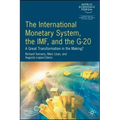 The International Monetary System, the IMF and the G20: A Great Transformation in the Making?
