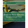 Bomb by Steve Sheinkin Instructional Unit: Newbery Honor Book, Steve Sheinkin's Bomb: The Race to Build--and Steal--the World's Most Dangerous Weapon