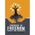 Created in Freedom: Poverty and Economics