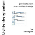 Lichtenbergianism: procrastination as a creative strategy