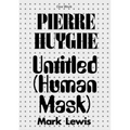 Pierre Huyghe: Untitled (Human Mask)