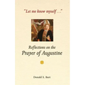Let Me Know Myself...: Reflections on the Prayer of Augustine