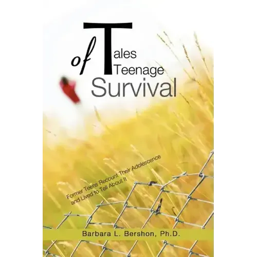 Tales of Teenage Survival: Former Teens Recount Their Adolescence and Lived to Tell about It