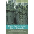 Daily Prayer in the Early Church