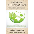 Growing a New Economy: Beyond Crisis Capitalism and Environmental Destruction
