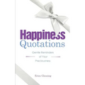 Happiness Quotations: Gentle Reminders of Your Preciousness