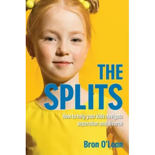 The Splits: How to help your kids navigate separation and divorce