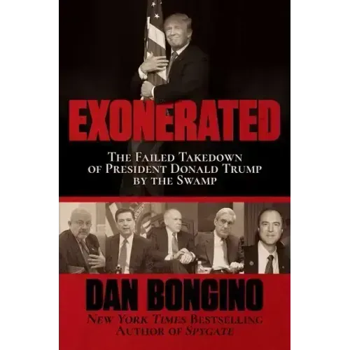 Exonerated: The Failed Takedown of President Donald Trump by the Swamp