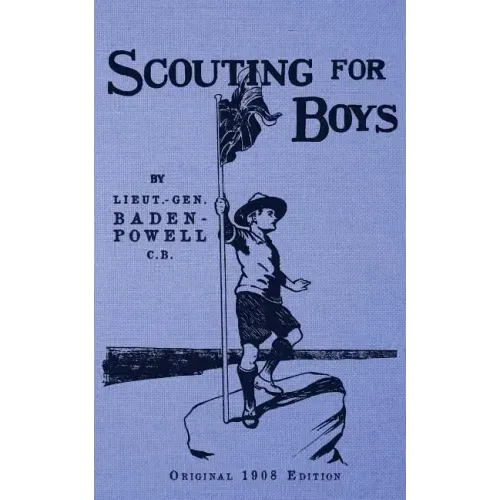 Scouting For Boys - Original 1908 Edition