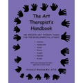 The Art Therapist's Handbook: 186 Specific Art Therapy Tasks for the Developmental Stages