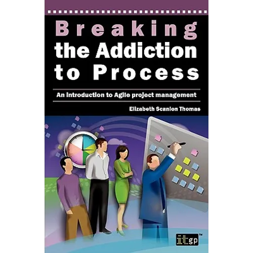 Breaking the Addiction to Process: An Introduction to Agile Development