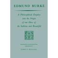 Edmund Burke: A Philosophical Enquiry Into the Origin of Our Ideas of the Sublime and Beautiful