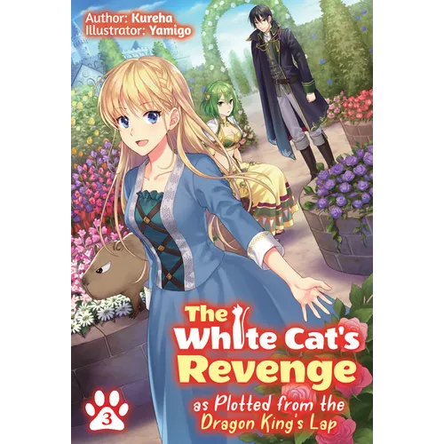 The White Cat's Revenge as Plotted from the Dragon King's Lap: Volume 3 (Light Novel): Volume 3
