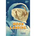Moon Landing: The Incredible Story of the Apollo 11 Mission