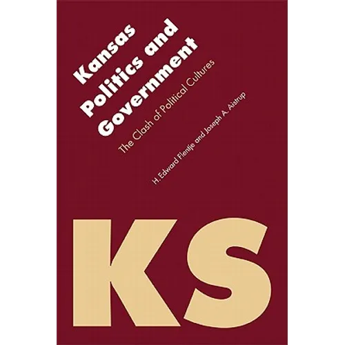 Kansas Politics and Government: The Clash of Political Cultures