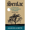 Senlac (Book Two): A Novel of the Norman Conquest of England