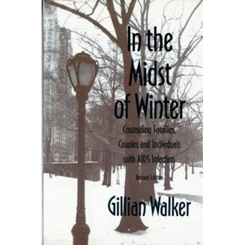 In the Midst of Winter: Counseling Families, Couples, and Individuals with AIDS Infection (Revised)