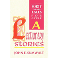 Lectionary Stories: Forty Tellable Tales for Cycle a