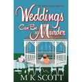 Weddings Can Be Murder: A Cozy Mystery with Recipes