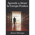 Aprende a Atraer la Energía Positiva