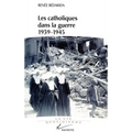 Les catholiques dans la guerre 1939-1945