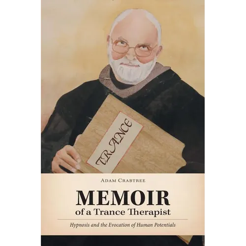 Memoir of a Trance Therapist: Hypnosis and the Evocation of Human Potentials