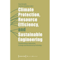Climate Protection, Resource Efficiency, and Sustainable Engineering: Transdisciplinary Approaches to Design and Manufacturing Technology