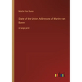 State of the Union Addresses of Martin van Buren: in large print