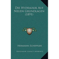 Die Hydraulik Auf Neuen Grundlagen (1891)