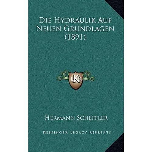 Die Hydraulik Auf Neuen Grundlagen (1891)