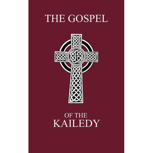 The Gospel of the Kailedy: Books of John the Baptist and the Natsarim - Red Letter Scripture Indexed