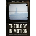 Theology in Motion: Migration, History, and Responsibility