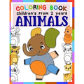 Children's Coloring Book ANIMALS From 2 Years: Great Gift For Boys And Girls featuring 29 Best Illustration, baby animals Fun Activity Book adventure