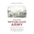 The First Republican Army: The Army of Virginia and the Radicalization of the Civil War