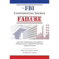 The FBI Confidential Source Failure: Audit of the Federal Bureau of Investigation's Management of its Confidential Human Source Validation Processes b