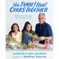 The Family That Cooks Together: 85 Zakarian Family Recipes from Our Table to Yours