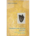 Transplantation Gothic: Tissue Transfer in Literature, Film, and Medicine