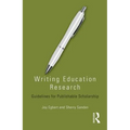 Writing Education Research: Guidelines for Publishable Scholarship