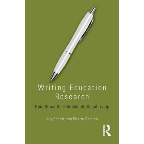 Writing Education Research: Guidelines for Publishable Scholarship