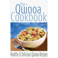 The Quinoa Cookbook: Healthy and Delicious Quinoa Recipes