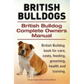 British Bulldogs. British Bulldog Complete Owners Manual. British Bulldog book for care, costs, feeding, grooming, health and training.