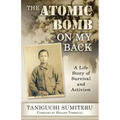 The Atomic Bomb on My Back: A Life Story of Survival and Activism