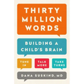Thirty Million Words: Building a Child's Brain